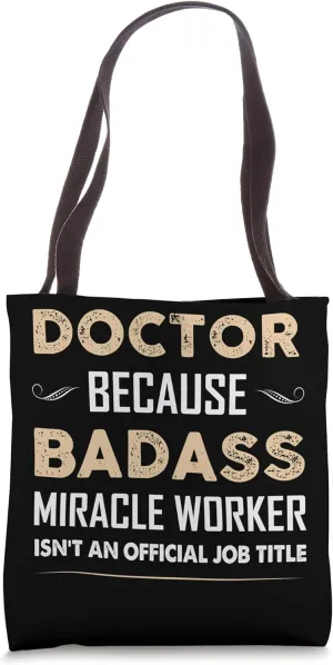 Doctor Because Badass Isn't An Official Job Title Doctor Tote Bag
