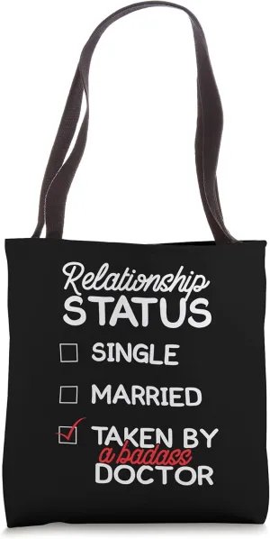 Relationship Status Single Married Taken By A Badass Doctor Tote Bag